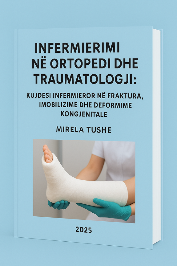 Kopertina e librit Infermierimi në Ortopedi dhe Traumatologji: Kujdesi Infermieror në Fraktura, Imobilizime dhe Deformime Kongjenitale