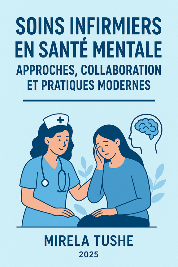 Kopertina e librit Soins Infirmiers en Santé Mentale : Approches, Collaboration et Pratiques Modernes