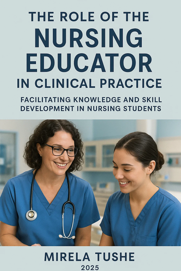 Kopertina e librit The Role of the Nursing Educator in Clinical Practice: Facilitating Knowledge and Skill Development in Nursing Students